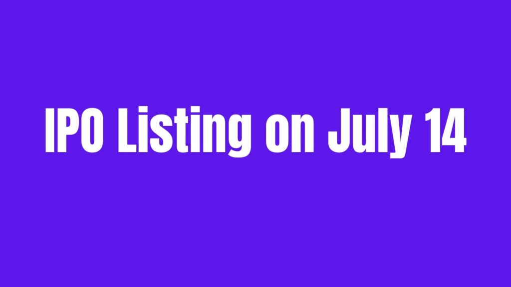 IPO Listing on July 14