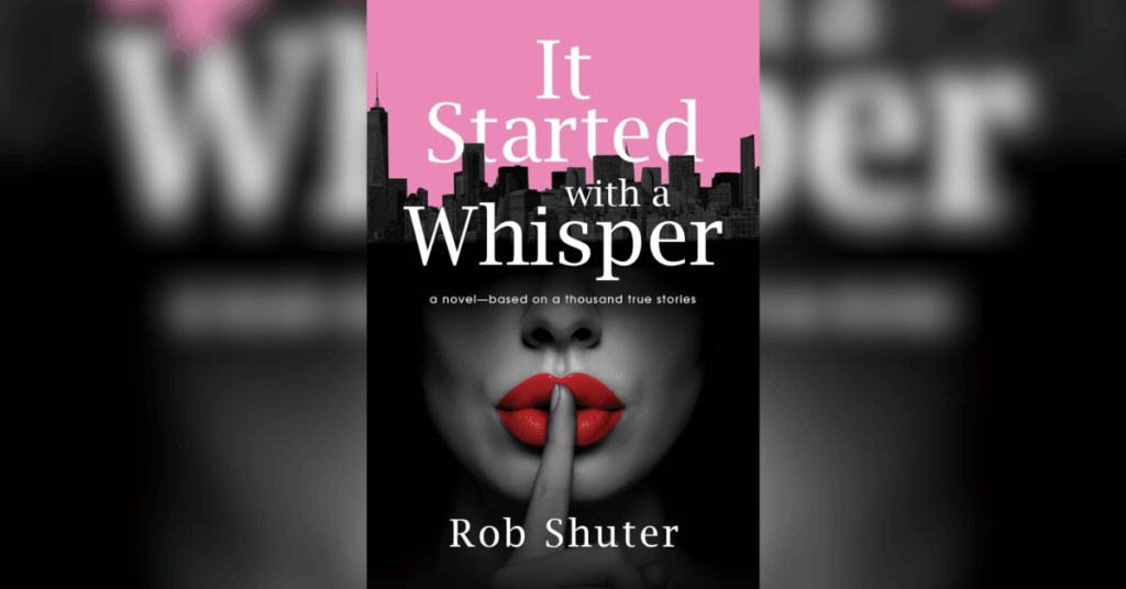 Rob Shuter on His Debut Novel, 'It Started With a Whisper'