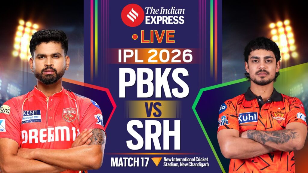 PBKS vs SRH Live Score, TATA IPL 2026 Live Cricket Score: Punjab Kings vs Sunrisers Hyderabad Today 17th Match